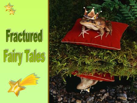 Fractured Fairy Tales.