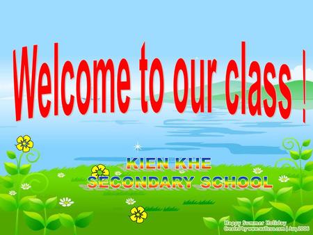 Welcome to our class ! KIEN KHE SECONDARY SCHOOL.