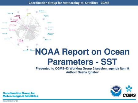 NOAA Report on Ocean Parameters - SST Presented to CGMS-43 Working Group 2 session, agenda item 9 Author: Sasha Ignatov.