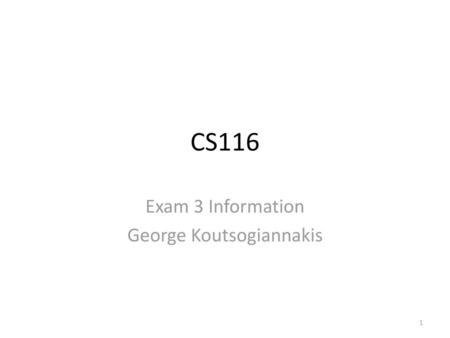 Exam 3 Information George Koutsogiannakis
