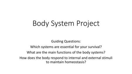 Body System Project Guiding Questions: