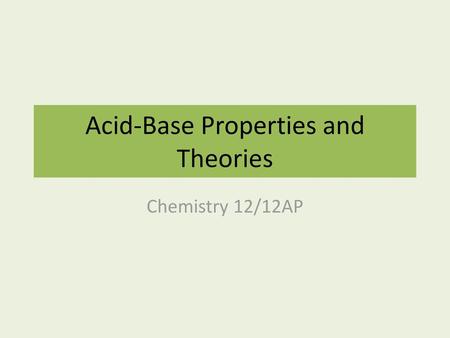 Acid-Base Properties and Theories