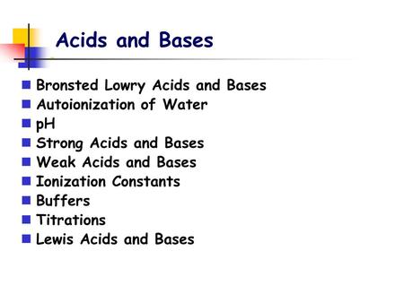 Acids and Bases Bronsted Lowry Acids and Bases Autoionization of Water