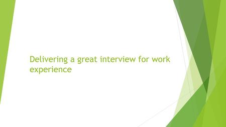 Delivering a great interview for work experience