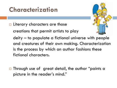 Characterization Literary characters are those