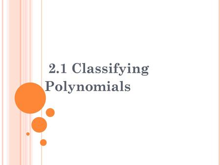 2.1 Classifying Polynomials