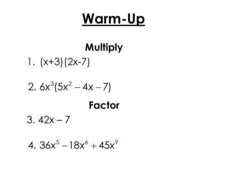 Multiply (x+3)(2x-7) Factor 3. 42x – 7