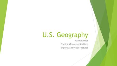 Political Maps Physical (Topographic) Maps Important Physical Features