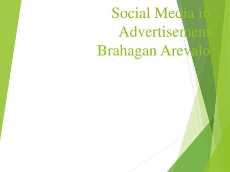 Social Media in Advertisement Brahagan Arevalo