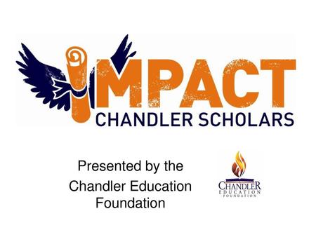 Presented by the Chandler Education Foundation