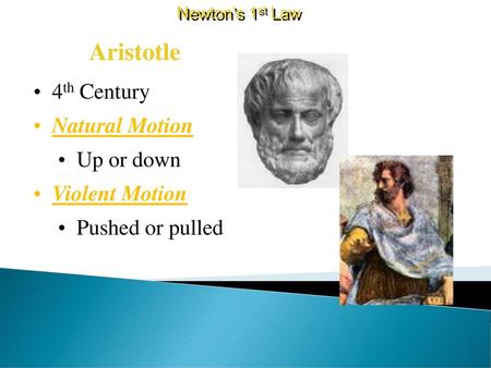 Aristotle 4th Century Natural Motion Up or down Violent Motion