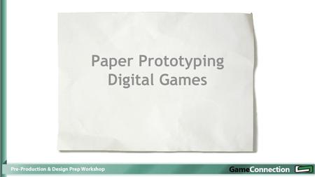 Paper Prototyping Digital Games.