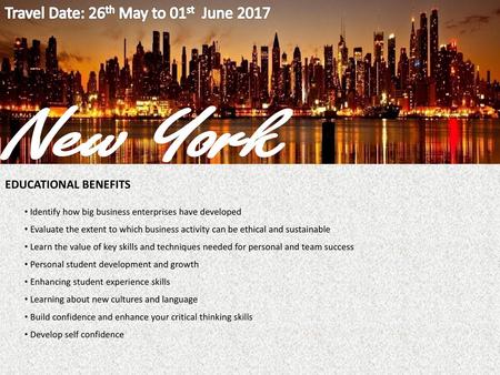 New York Travel Date: 26th May to 01st June 2017 EDUCATIONAL BENEFITS