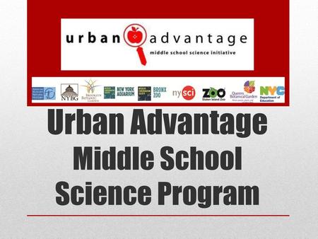 Urban Advantage Middle School Science Program