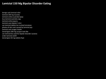 Lamictal 150 Mg Bipolar Disorder Eating