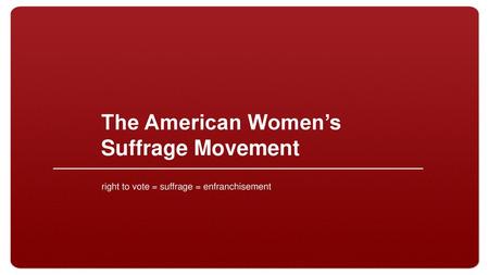 The American Women’s Suffrage Movement