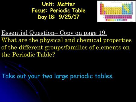 Unit: Matter Focus: Periodic Table Day 18: 9/25/17