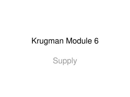 Krugman Module 6 Supply.