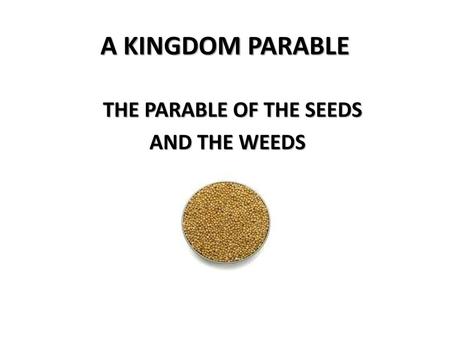 THE PARABLE OF THE SEEDS AND THE WEEDS