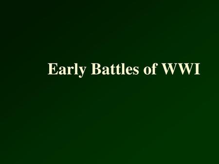 Early Battles of WWI.