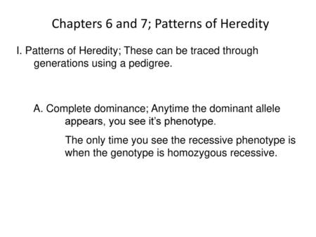 Chapters 6 and 7; Patterns of Heredity