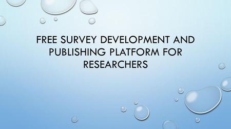 Free Survey Development and Publishing Platform for Researchers