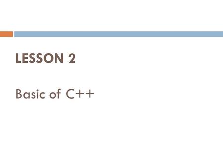 LESSON 2 Basic of C++.