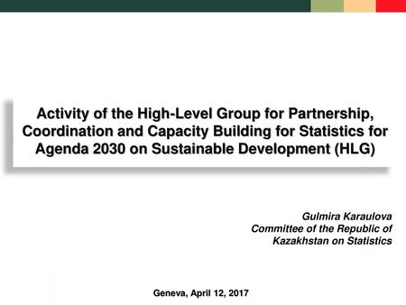 Activity of the High-Level Group for Partnership, Coordination and Capacity Building for Statistics for Agenda 2030 on Sustainable Development (HLG) Gulmira.
