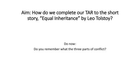 Do now: Do you remember what the three parts of conflict?