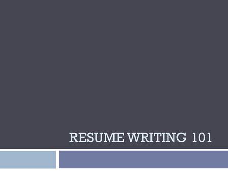 Resume Writing 101.