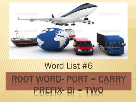 Root word- Port = carry prefix- bi = two