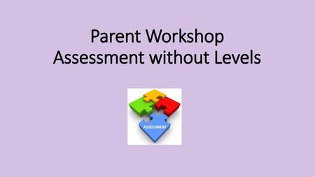 Parent Workshop Assessment without Levels