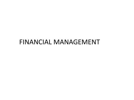 FINANCIAL MANAGEMENT Financial well-being and the security of loved ones are concerns that are usually at the top of the priority list and should be considered.