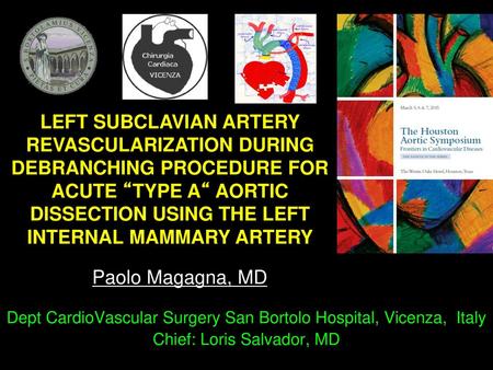 LEFT SUBCLAVIAN ARTERY REVASCULARIZATION DURING DEBRANCHING PROCEDURE FOR ACUTE “TYPE A“ AORTIC DISSECTION USING THE LEFT INTERNAL MAMMARY ARTERY Thank.