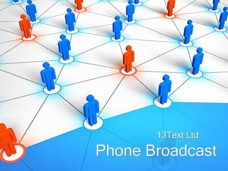 13Text Ltd Phone Broadcast.