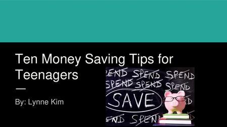 Ten Money Saving Tips for Teenagers