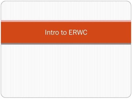 Intro to ERWC.