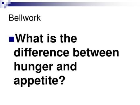 What is the difference between hunger and appetite?