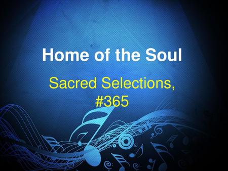 Home of the Soul Sacred Selections, #365.