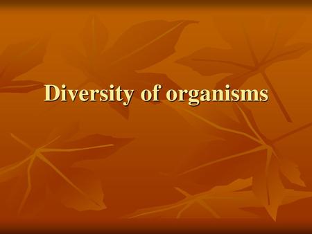 Diversity of organisms