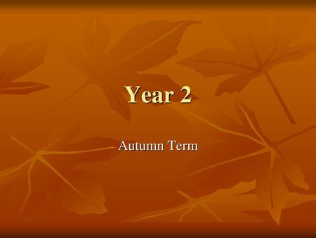 Year 2 Autumn Term.
