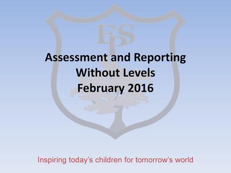 Assessment and Reporting Without Levels February 2016