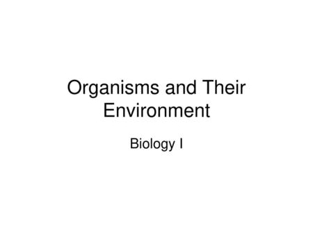 Organisms and Their Environment