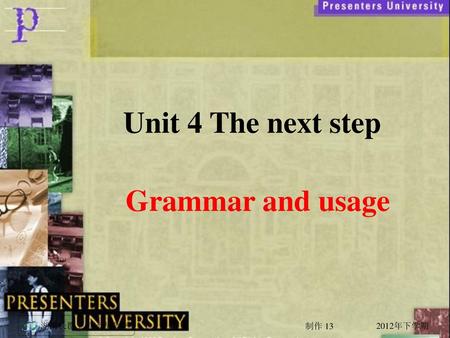 Unit 4 The next step Grammar and usage.