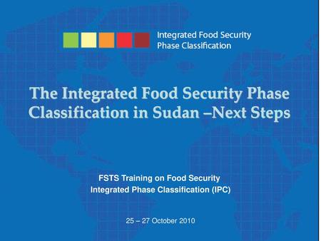 The Integrated Food Security Phase Classification in Sudan –Next Steps