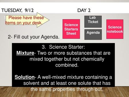 Tuesday, 9/12 Day 2 2- Fill out your Agenda. Science Starter: