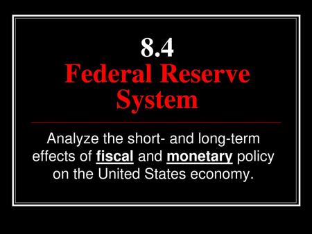 8.4 Federal Reserve System