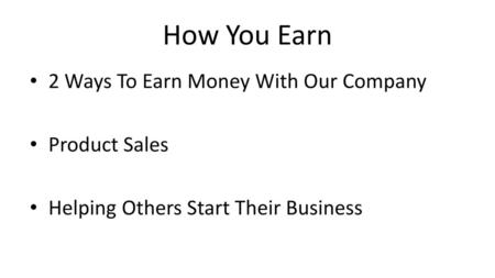 How You Earn 2 Ways To Earn Money With Our Company Product Sales