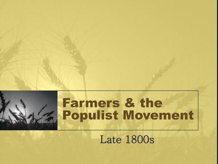 Farmers & the Populist Movement