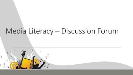 Media Literacy – Discussion Forum